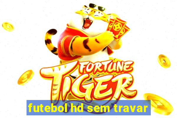 futebol hd sem travar